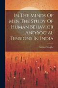 Cover: In The Minds Of Men The Study Of Human Behavior And Social Tensions In India - Legare Street Press