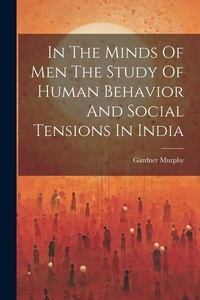 Enlarge image Cover: In The Minds Of Men The Study Of Human Behavior And Social Tensions In India - Legare Street Press