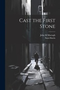 Cover: Cast the First Stone - Legare Street Press