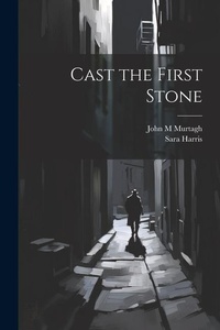 Enlarge image Cover: Cast the First Stone - Legare Street Press