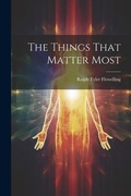 Cover: The Things That Matter Most - Legare Street Press