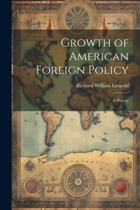Abbildung von: Growth of American Foreign Policy - Legare Street Press
