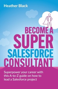 Abbildung von: Become a Super Salesforce Consultant - Rethink Press