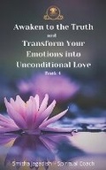 Cover: Awaken to the Truth and Transform Your Emotions into Unconditional love - THE SCHOOL FOR ENLIGHTENMENT