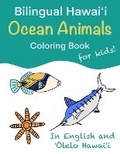 Cover: Bilingual Hawai?i Ocean Animals Coloring Book for Kids! - Makanui Ohana
