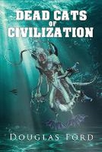 Enlarge image Cover: Dead Cats of Civilization - D&T Publishing LLC