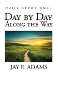 Cover: Day by Day, Along the Way - Institute for Nouthetic Studies