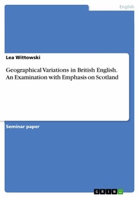 Abbildung von: Geographical Variations in British English. An Examination with Emphasis on Scotland - GRIN Verlag