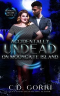 Cover: Accidentally Undead on Moongate Island (Moongate Island Mates, #3) - C.D. Gorri