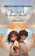 Cover: "The Secret of the Ancient Amulet" (Time Travelers' Chronicles, #1) - Cheryl Dublar