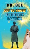Cover: Get to Know Frederick Banting - Erin Hayden-Baldauf