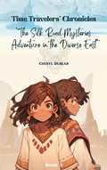 Cover: "The Silk Road Mysteries: Adventures in the Diverse East" (Time Travelers' Chronicles, #5) - Cheryl Dublar