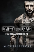 Cover: Carry and Drag (Open Wounds, #1) - Michelle Frost