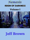 Cover: Nemesis: Reign of Darkness Volume I - Jeff Brown