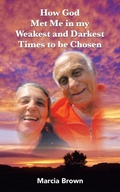 Cover: How God Met Me in my Weakest and Darkest Times to be Chosen - AuthorHouse