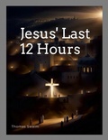 Cover: Jesus' Last 12 Hours - Lulu.com