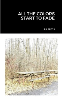 Enlarge image Cover: All the Colors Start to Fade - Lulu.com