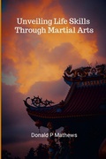 Cover: Unveiling Life Skills through Martial Arts - Lulu.com