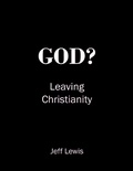 Cover: God? Leaving Christianity - Lulu.com