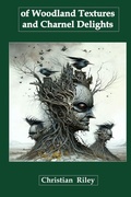 Cover: Of Woodland Textures and Charnel Delights - Lulu Press Inc
