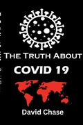 Cover: The Truth About Covid 19 And Lockdowns. Is Covid 19 A Bio Weapon? - Lulu Press Inc