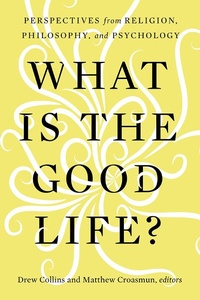 Enlarge image Cover: What Is the Good Life? - Baylor University Press