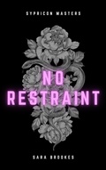 Cover: No Restraint (Sypricon Masters, #3) - Sara Brookes