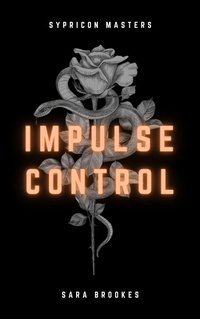 Enlarge image Cover: Impulse Control (Sypricon Masters, #1) - Sara Brookes