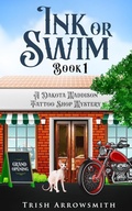 Cover: Ink or Swim (A Dakota Maddison Tattoo Shop Mystery, Book 1) - Trisharrowsmithauthor