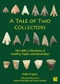 Cover: A Tale of Two Collectors: The Lithic Collections of Geoffrey Taylor and David Heys (with particular reference to the county of Yorkshire) - Archaeopress Archaeology