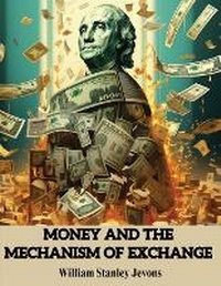 Enlarge image Cover: Money and the Mechanism of Exchange - Intell Book Publishers