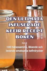 Enlarge image Cover: Den Ultimata Infuserade Kefir Recept Boken - Emil Ali