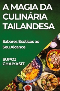 Abbildung von: A Magia da Culinaria Tailandesa - Supoj Chaiyasit
