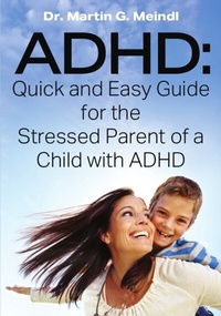 Abbildung von: ADHD: Quick and Easy Guide for the Stressed Parent of a Child with ADHD - Outskirts Press