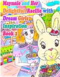 Cover: Maynnie and Her Delightful Raellie with Dream Girls Inspiration Book 2 - Annie and Rowena
