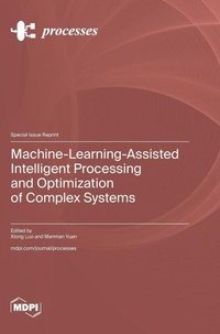 Enlarge image Cover: Machine-Learning-Assisted Intelligent Processing and Optimization of Complex Systems - MDPI AG