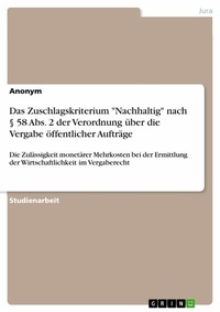 Abbildung von: Das Zuschlagskriterium "Nachhaltig" nach § 58 Abs. 2 der Verordnung über die Vergabe öffentlicher Aufträge - GRIN Verlag