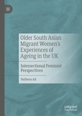 Cover: Older South Asian Migrant Women's Experiences of Ageing in the UK - Palgrave Macmillan