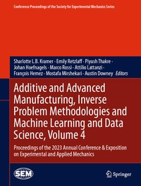 Enlarge image Cover: Additive and Advanced Manufacturing, Inverse Problem Methodologies and Machine Learning and Data Science, Volume 4 - Springer