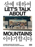 Cover: Let's Talk about Mountains - Deutsches Hygiene-Museum