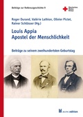 Cover: Louis Appia. Apostel der Menschlichkeit / Louis Appia. Missionnaire de l'humanitaire - Akademische Verlagsgemeinschaft M&uuml;nchen