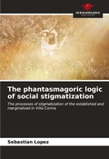 Cover: The phantasmagoric logic of social stigmatization - Our Knowledge Publishing