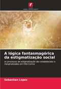 Cover: A logica fantasmagorica da estigmatizacao social - Edicoes Nosso Conhecimento