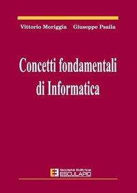 Enlarge image Cover: Concetti Fondamentali di Informatica - Società Editrice Esculapio