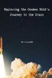 Enlarge image Cover: Exploring the Cosmos NASA's Journey to the Stars - KITAB WRITING PUBLICATION