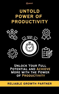 Abbildung von: Untold Power of Productivity To Achieve More Mini Productivity Book - Leadstart Publishing Pvt Ltd