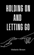 Cover: Holding On And Letting Go - Libresco Feeds Private Limited
