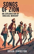 Cover: Songs of Zion - An Exploration of Biblical Worship (Search For Truth Bible Series) - Hayes Press