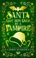 Cover: Santa Got Run Over by a Vampire (New Orleans Nocturnes, #4) - Carrie Pulkinen LLC