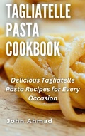 Bild: Tagliatelle Pasta Cookbook - john ahmad